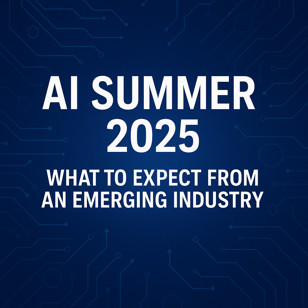 AI Summer 2025: What to Expect from an Emerging Industry
